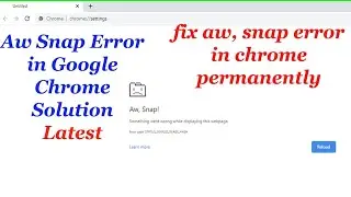 aw snap error in google chrome, Google chrome aw snap error fix windows 10