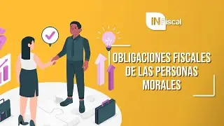 OBLIGACIONES FISCALES DE LAS PERSONAS MORALES | INFISCAL