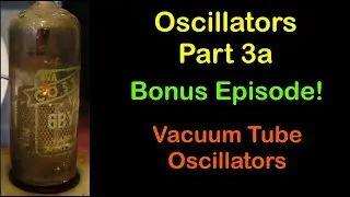 Oscillators part 3a - Vacuum Tubes - #191 (amended version)