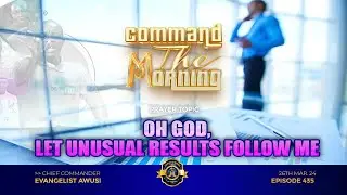 OH GOD, LET UNUSUAL RESULTS FOLLOW ME - COMMAND THE MORNING PRAYERS -  EP 435 //26-03-24