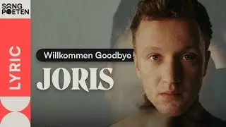 JORIS - Willkommen Goodbye (Songpoeten Lyric Video)