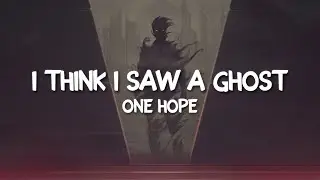 One Hope - i think i saw a ghost