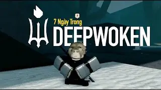 Tôi dành 7 NGÀY để chơi Deepwoken (Roblox)
