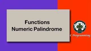 Functions 5 - Numeric Palindrome using Functions
