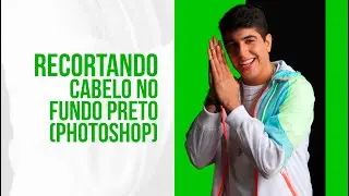 RECORTANDO CABELO NO FUNDO PRETO (PHOTOSHOP)