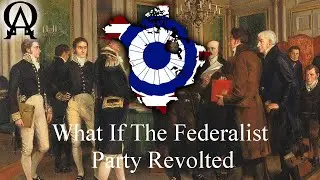 What if the Federalist Party Revolted (Alt History) The Federalist Universe Ep: 0 (REMASTERED)
