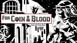 For Coin & Blood RPG Q&A w/Alan Bahr - Gallant Knight Games