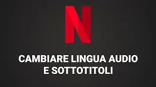 Come cambiare lingua audio e sottotitoli film Netflix