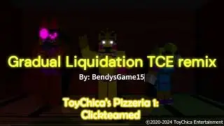 ToyChica's Pizzeria 1 Clickteamed - Gradual Liquidation TCE remix