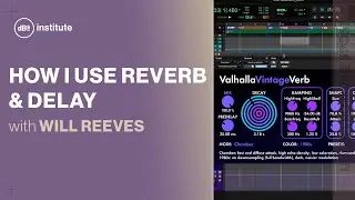 How I use reverb & delay on vocals with mixing engineer Will Reeves