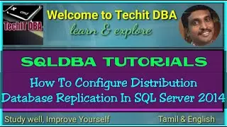 PART 64 HOW TO CONFIGURE DISTRIBUTION DATABASE REPLICATION IN SQL SERVER 2014(Tamil) | TechIT DBA