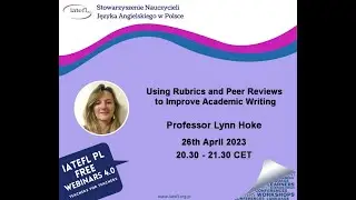 Using Rubrics and Peer Reviews to Improve Academic Writing – a webinar by Professor Lynn Hoke