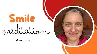 Smile Meditation 😊 6 minutes