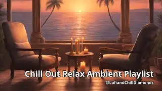 🔴 CHILL OUT RELAX Ambient Playlist | CHILLOUT Music Relax | Great Playlist Lounge ChillOut | New Age