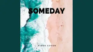 Someday (Piano Cover)