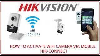Hikvision wifi camera activate via mobile hik-connect app
