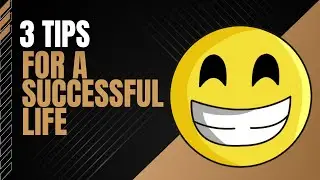 3 Tips For A Successful Life
