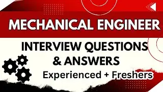 Mechanical Engineer Technical Interview Questions and Answers For Fresher And Experienced