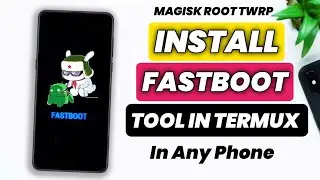 How To Install Fastboot Tool In Termux | Unlock Bootloader | Root Android Phone | Install Twrp