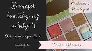 Benefit limitky už nikdy! | Cheekleaders Pink Squad zklamání | Not Worth The Hype || MakeupCoffeeFun