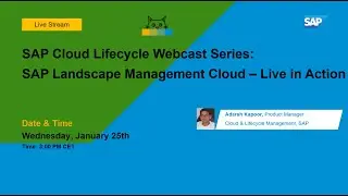SAP CLM Webcast Series: SAP Landscape Management Cloud – Live in Action