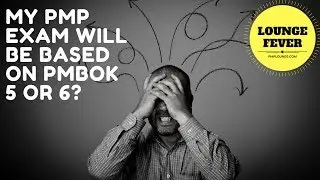 My PMP Exam will be based on PMBOK 5 or 6?