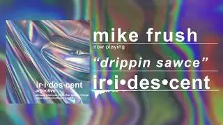 Mike Frush - Drippin Sawce (Official Audio)