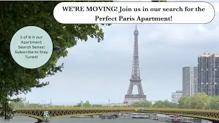 Paris Apartment Search Series- video 2 of 8 - Visit 2 Paris Apartments that were high on our list!
