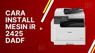 Mesin Fotocopy Canon iR 2425 DADF | Cara Install Mesin
