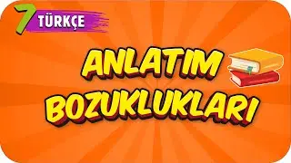 7. Sınıf Türkçe: Anlatım Bozuklukları 