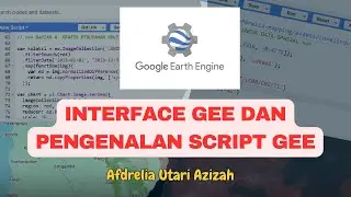 TERBARU Interface GEE 2025  Pengenalan Script Java Pengolahan Data Citra