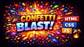 🎉 Confetti Blast Animation using HTML CSS & JavaScript | Amazing Celebration Effect