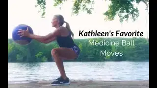 Kathleen’s Favorite Medicine Ball Moves