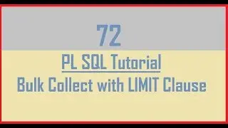 Tutorial 72 : Bulk Collect with LIMIT Clause in Pl Sql