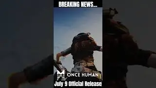 BREAKING! - Once Human OFFICIAL RELEASE DATE!