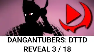 DanganTubers:DTTD K-PSZH 3/18