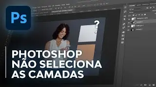 Como Resolver Erro Photoshop não Selecionando Camadas