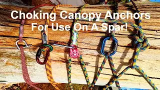 Cinching / Choking CANOPY ANCHORS on a SPAR for SRS/MRS for Arborists & Tree Climbers!