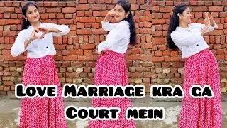 Love Marriage | Love marriage kra ga court mein dance video | New Haryanvi Viral Song |