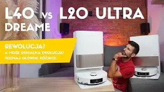 Dreame L40 Ultra vs L20 Ultra - czy to rewolucja?