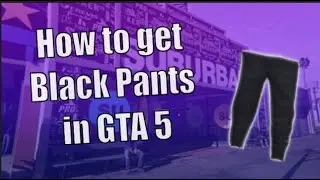 How to get Black Pants in GTA V(SOLO)