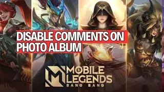 How to Disable Comments on Your Photo Album on MLBB 2024?
