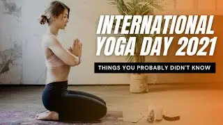 International Yoga Day 2021 - Things You Didn't Know About Yoga Day। अंतर्राष्ट्रीय योग दिवस 2021