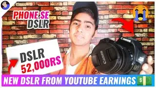 My New DSLR From Youtube Money $ 😱