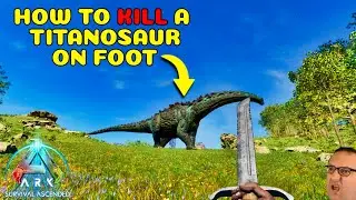 How to KILL a Titanosaur ON FOOT! - ARK: Survival Ascended (ASA)