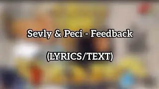 Sevly & Peci - Feedback (LYRICS/TEXT)