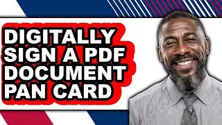 How to Digitally Sign a PDF Document PAN Card
