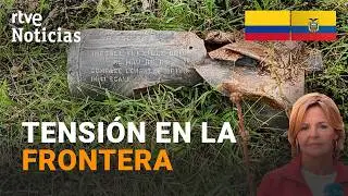 Colombia accuses Ecuador of throwing a bomb at the border. | RTVE News