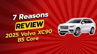 2025 Volvo XC90 B5 Core Review | 5 Reasons to Buy or Avoid! 🚗💨