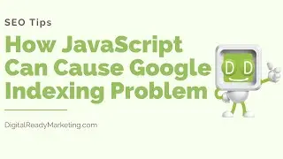How JavaScript Can Cause Google Indexing Problem